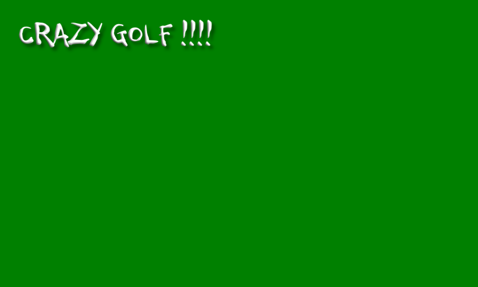 CRAZY GOLF !!!!
