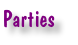 Parties

