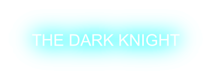 THE DARK KNIGHT
