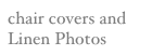 chair covers and Linen Photos